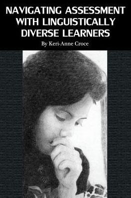 Cover for Keri-Anne Croce · Navigating Assessment with Linguistically Diverse Learners (Paperback Book) (2017)