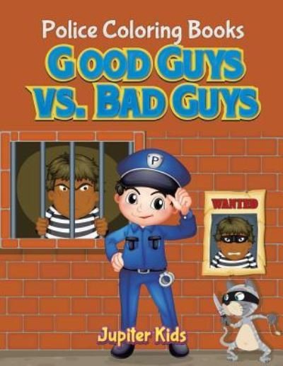 Jupiter Kids · Good Guys vs. Bad Guys: Police Coloring Books (Paperback Bog) (2016)