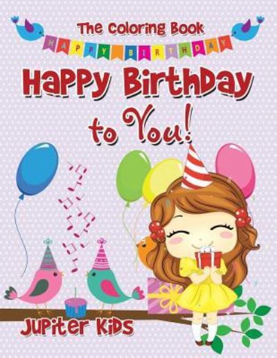 Cover for Jupiter Kids · Happy Birthday to You! The Coloring Book (Paperback Book) (2016)