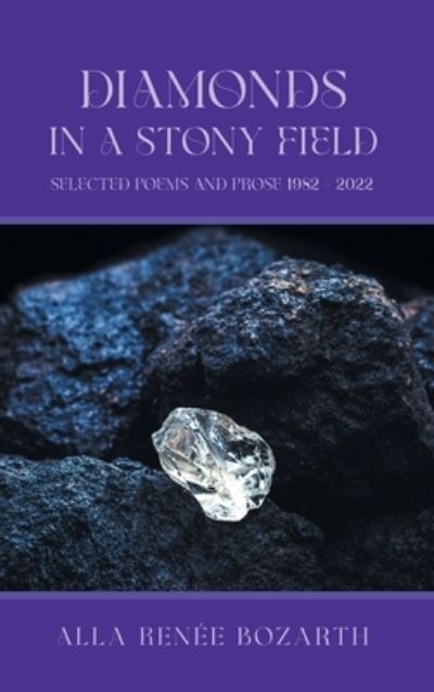 Diamonds in a Stony Field - Alla Renée Bozarth - Books - Westwood Books Publishing - 9781685368258 - January 17, 2023