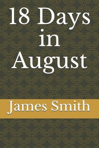 Cover for James Smith · 18 Days in August (Paperback Book) (2019)
