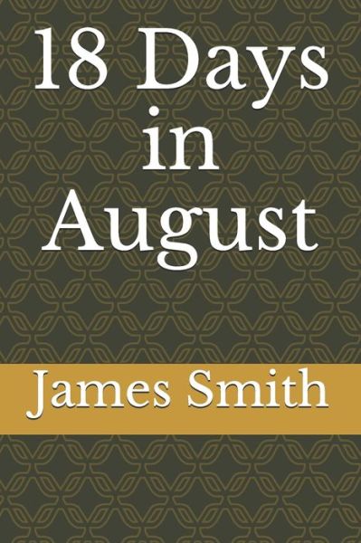 Cover for James Smith · 18 Days in August (Pocketbok) (2019)