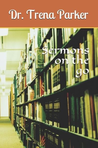 Sermons on the go - Parker - Libros - Independently Published - 9781688804258 - 27 de agosto de 2019