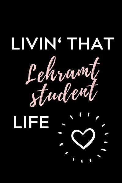 Livin' That Lehramt Student Life - Lehramtstudent Geschenkbuch - Książki - Independently Published - 9781703040258 - 27 października 2019