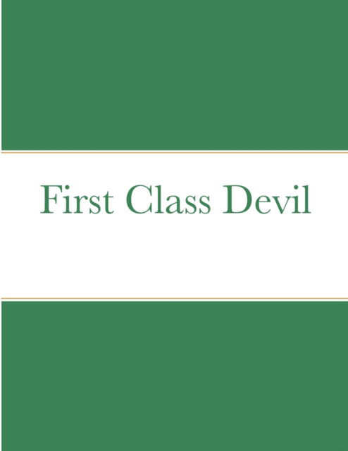 First Class Devil - David Carson - Bøger - Lulu.com - 9781716556258 - 25. september 2020