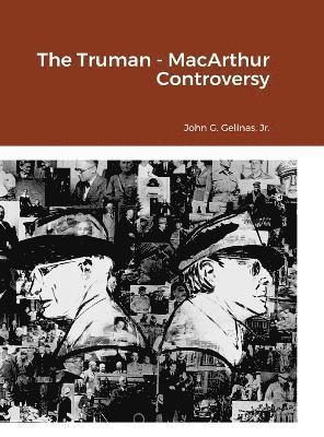 Cover for Gelinas, John G., Jr. · Truman - MacArthur Controversy (Book) (2020)