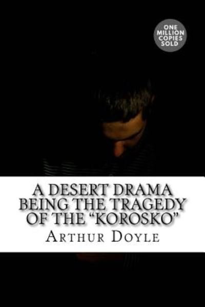 Cover for Arthur Conan Doyle · A Desert Drama Being The Tragedy Of The &quot;Korosko&quot; (Paperback Bog) (2018)