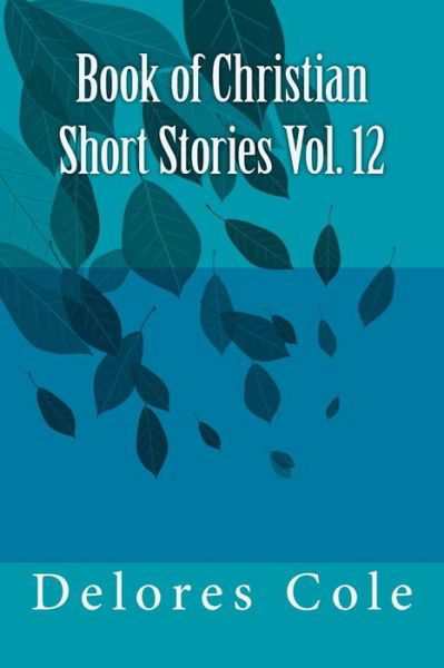 Cover for Delores Cole · Book of Christian Short Stories Vol. 12 (Paperback Bog) (2018)