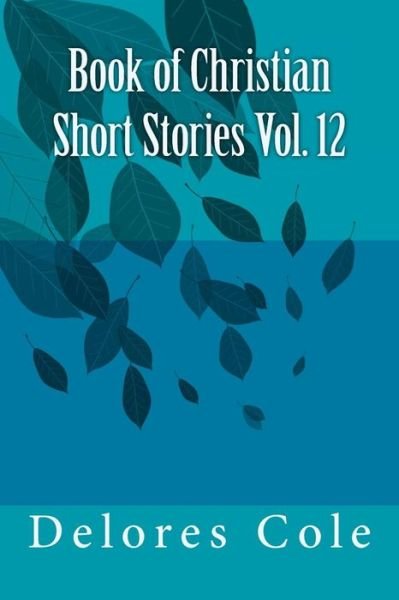 Cover for Delores Cole · Book of Christian Short Stories Vol. 12 (Pocketbok) (2018)