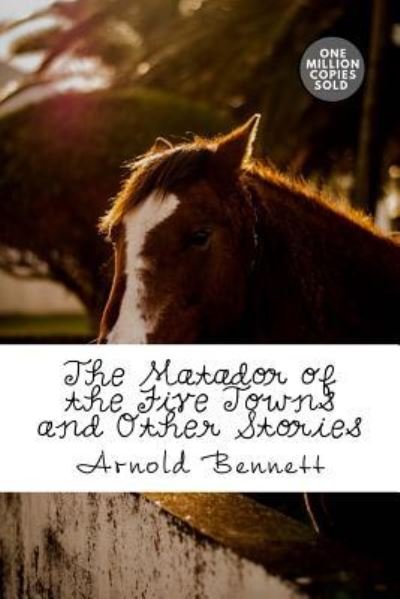 Cover for Arnold Bennett · The Matador of the Five Towns and Other Stories (Paperback Bog) (2018)