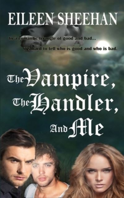 Cover for Eileen Sheehan · The Vampire, The Handler, And Me (Paperback Book) (2018)