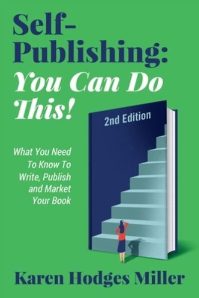 Cover for Karen Hodges Miller · Self-Publishing: YOU CAN DO THIS! What You Need to Know to Write, Publish &amp; Market Your Book Second Edition: YOU CAN DO THIS! What You Need to Know to Write, Publish &amp; Market Your Book 2nd Edition: YOU CAN DO THIS! (Paperback Book) (2022)