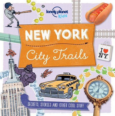 Lonely Planet Kids City Trails - New York - Lonely Planet Kids - Lonely Planet Kids - Books - Lonely Planet Publications - 9781760342258 - June 1, 2016