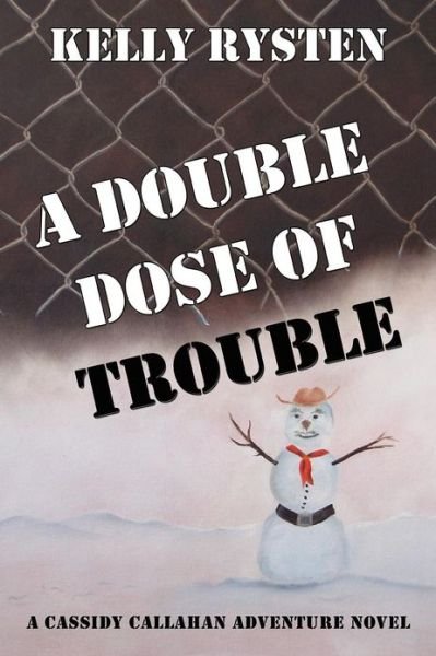 Cover for Kelly Rysten · A Double Dose of Trouble: a Cassidy Callahan Adventure Novel (Paperback Book) (2012)