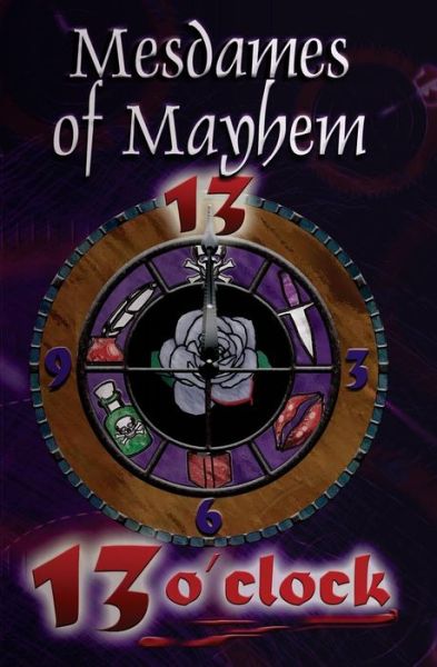 Cover for Mesdames of Mayhem · 13 O'clock: an Anthology of Crime Stories (Paperback Book) (2015)