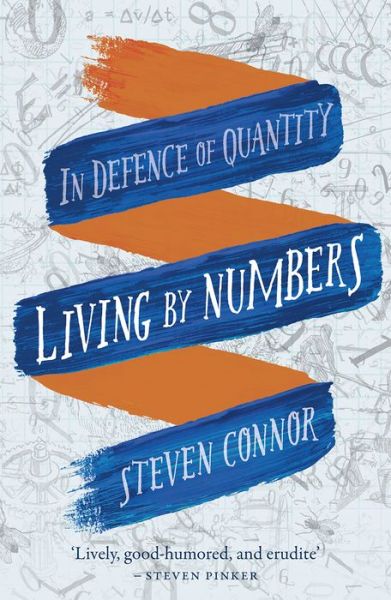 Cover for Steven Connor · Living by Numbers: In Defence of Quantity (Paperback Book) (2017)