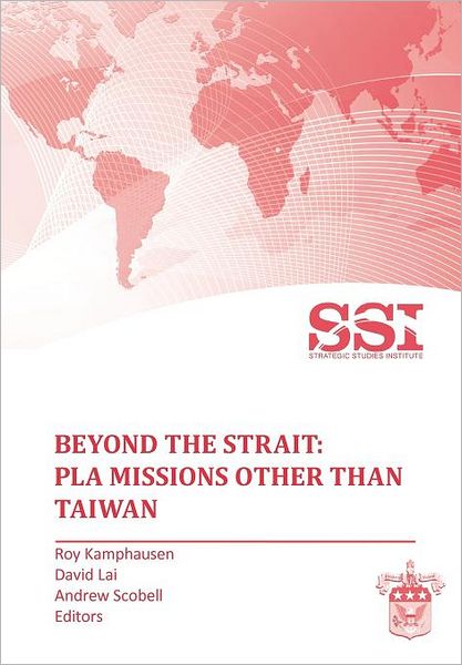 Cover for Strategic Studies Institute · Beyond the Strait: Pla Missions Other Than Taiwan (Paperback Book) (2009)