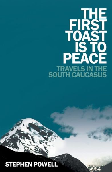 Cover for Stephen Powell · The First Toast is to Peace (Paperback Book) (2018)