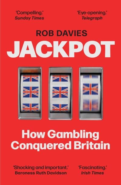 Cover for Rob Davies · Jackpot: How Gambling Conquered Britain (Pocketbok) [Main edition] (2023)