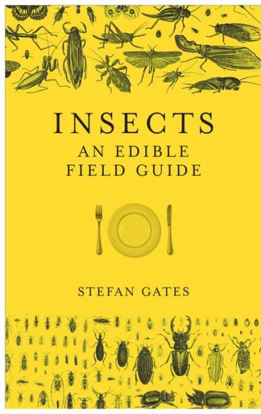 Cover for Stefan Gates · Insects: An Edible Field Guide (Hardcover Book) (2017)