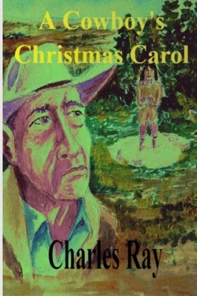 A Cowboy's Christmas Carol - Ray Charles - Kirjat - Independently Published - 9781790310258 - lauantai 24. marraskuuta 2018