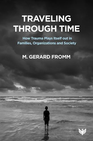 Cover for M. Gerard Fromm · Traveling through Time: How Trauma Plays Itself out in Families, Organizations and Society (Taschenbuch) (2022)