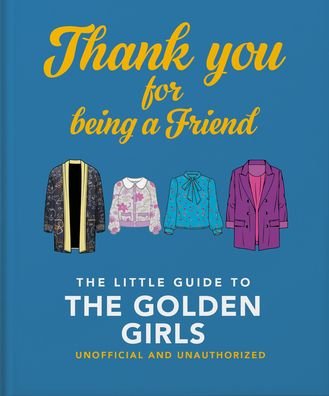 Cover for Orange Hippo! · Thank You For Being A Friend: The Little Guide to The Golden Girls (Gebundenes Buch) (2022)