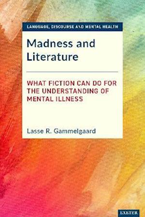 Cover for Madness and Literature: What Fiction Can Do for the Understanding of Mental Illness - Language, Discourse and Mental Health (Paperback Book) (2025)