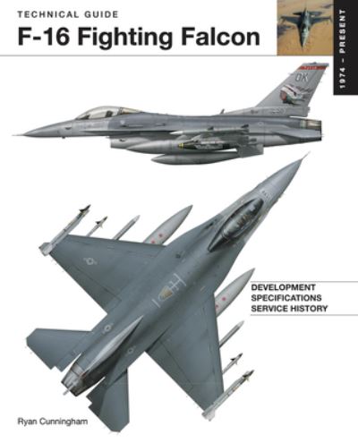 Cover for Ryan Cunningham · F-16 Fighting Falcon - Technical Guides (Hardcover Book) (2023)