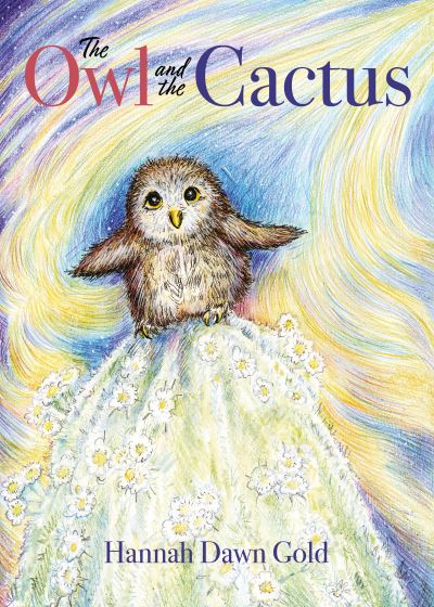 The Owl and the Cactus - Hannah Dawn Gold - Books - Brown Dog Books - 9781839527258 - December 12, 2023