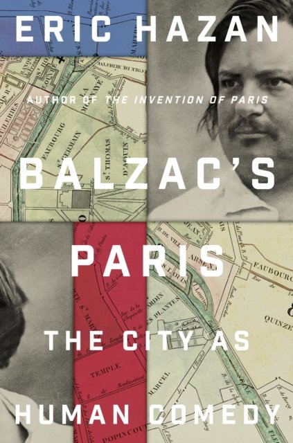 Cover for Hazan, Eric (Director) · Balzac's Paris: The City as Human Comedy (Innbunden bok) (2024)