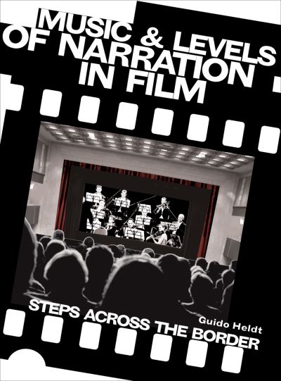 Cover for Heldt, Guido (University of Bristol, UK) · Music and Levels of Narration in Film: Steps across the Border (Hardcover Book) (2013)