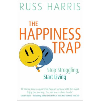 The Happiness Trap: Stop Struggling, Start Living - Russ Harris - Bøger - Little, Brown Book Group - 9781845298258 - 26. juni 2008