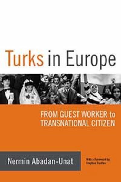 Cover for Nermin Abadan-Unat · Turks in Europe: From Guest Worker to Transnational Citizen (Hardcover bog) [English Ed. edition] (2011)