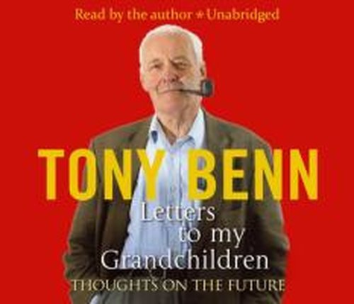 Cover for Tony Benn · Letters To My Grandchildren (Audiobook (CD)) [Unabridged edition] (2010)