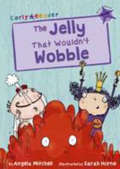 Cover for Angela Mitchell · The Jelly That Wouldn’t Wobble: (Purple Early Reader) - Purple Band (Paperback Book) (2016)