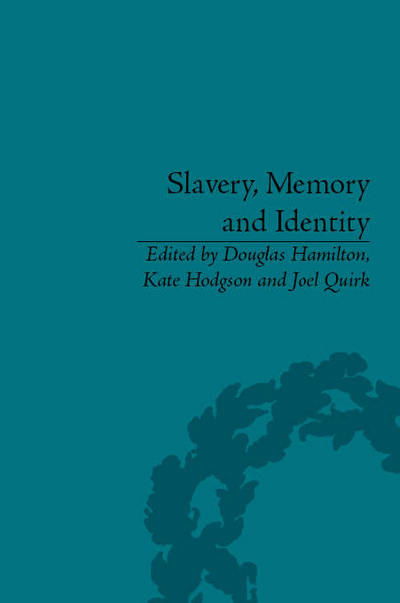 Cover for Douglas Hamilton · Slavery, Memory and Identity: National Representations and Global Legacies (Hardcover Book) (2012)