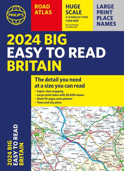 2024 Philip's Big Easy to Read Britain Road Atlas: (A3 Paperback) - Philip's Road Atlases - Philip's Maps - Bücher - Octopus Publishing Group - 9781849076258 - 6. April 2023