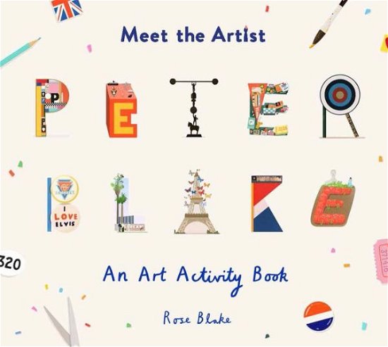 Cover for Rose Blake · Meet the Artist: Peter Blake: An Art Activity Book - Meet the Artist (Paperback Book) (2019)