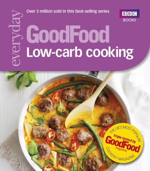 Good Food: Low-Carb Cooking - Good Food Guides - Bøger - Ebury Publishing - 9781849906258 - 28. marts 2013