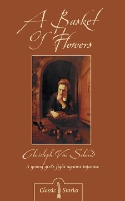 Cover for Christoph Von Schmid · A Basket of Flowers - Classic Fiction (Paperback Book) [New edition] (2008)