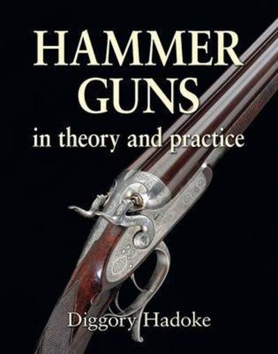 Cover for Diggory Hadoke · Hammer Guns: In theory and practice (Inbunden Bok) (2016)