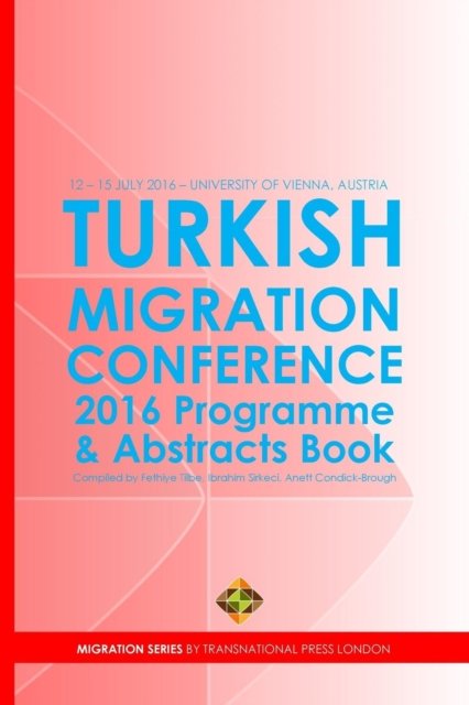 Cover for Ibrahim Sirkeci · Turkish Migration Conference 2016 - Programme and Abstracts Book (Paperback Bog) (2016)