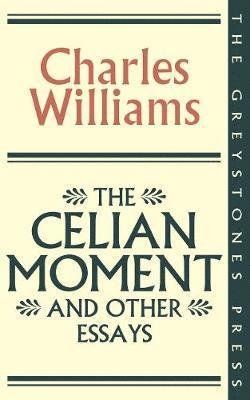 Cover for Charles Williams · The Celian Moment and Other Essays (Paperback Book) [2 Revised edition] (2019)