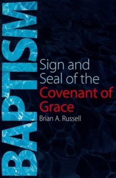 Baptism - Brian A. Russell - Books - Grace Publications Trust - 9781912154258 - December 15, 2021