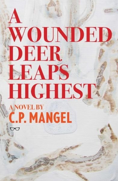 Cover for C.P Mangel · A Wounded Deer Leaps The Highest (Pocketbok) (2019)