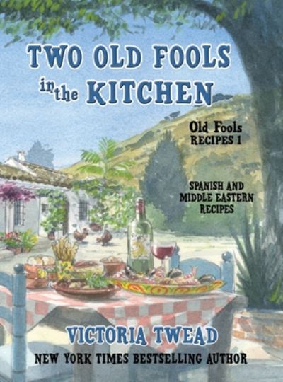 Cover for Victoria Twead · Two Old Fools in the Kitchen: Spanish and Middle Eastern Recipes, Traditional and New - Old Fools Recipes (Hardcover Book) [Hardback edition] (2020)