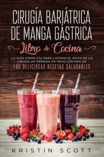 Cover for Kristin Scott · Cirugia Bariatrica de Manga Gastrica - Libro de Cocina (Paperback Book) (2019)