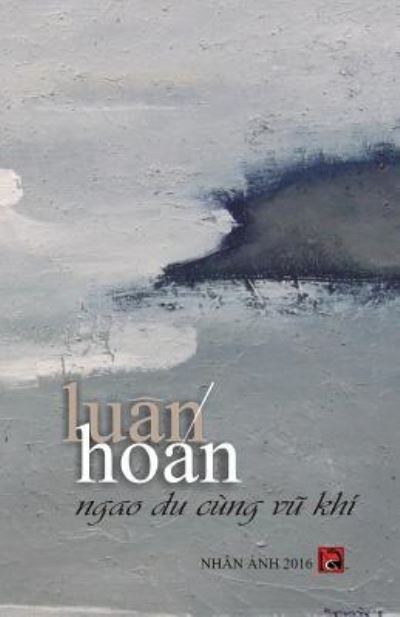 Cover for Luan Hoan · Ngao Du Cung Vu Khi (Taschenbuch) (2016)