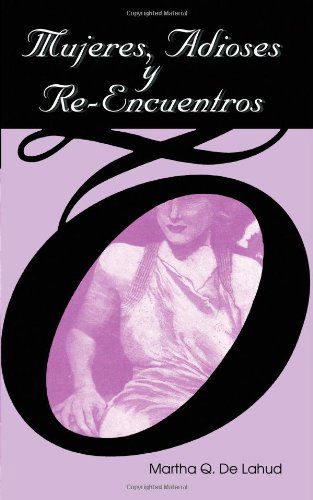 Cover for Martha Q. De Lahud · Mujeres, Adioses y Re-Encuentros (Paperback Book) [Spanish edition] (2002)